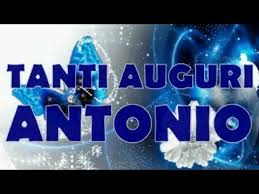Tanti Auguri Antonio Buon Compleanno Buon Onomastico Youtube
