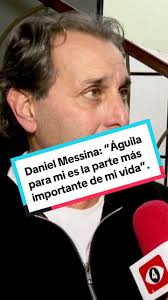 Daniel Messina: “Águila para mí es la parte más importante de mi vida”