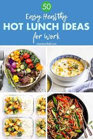 50 Quick Healthy Hot Lunch Ideas For Work Quick Healthy Lunch Healthy Hot Lunch Ideas Easy Healthy Lunches