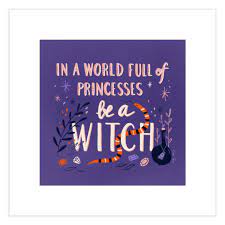 In A World Full Of Princesses Be A Witch Quote In 2021 Witch Quotes Wiccan Quotes Halloween Quotes