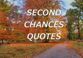Second chance love quotes for him. 64 Second Chances Quotes That Will Inspire You To Try Again
