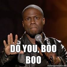 Do You Boo Boo Kevin Hart Kevin Hart Kevin Hart Meme Funny Memes