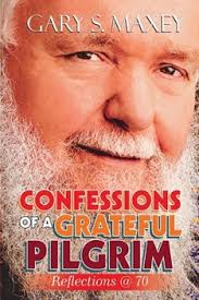 Confessions of a Grateful Pilgrim:... book by Gary S. Maxey