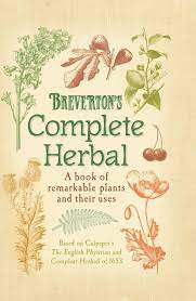 Breverton S Complete Herbal A Book Of Remarkable Plants And Their Uses Herbalism Books Herbal Medicine