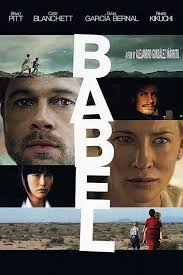 BABEL (2006) Babel adalah film drama tahun 2006 yang disutradarai oleh  Alejandro González Iñárritu dan diproduseri oleh Alejandro González  Iñárritu, Steve Golin dan Jon Kilik. Naskah film ini ditulis oleh Guillermo  Arriaga,