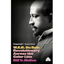 W.E.B. Du Bois: Revolutionary Across the Color Line (Revolutionary Lives):  Mullen, Bill V.: 9780745335056: Amazon.com: Books