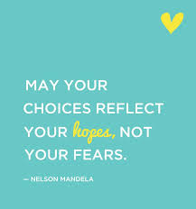 May Your Choices Reflect Your Hopes Not Your Fears Quote Words Words Quotes Nelson Mandela Quotes
