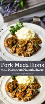 Pork Medallions With Mushroom Marsala Sauce Tender Pork Tenderloin Medallions Simmered In A Buttery Mushroo Pork Medallion Recipes Pork Medallions Pork Dinner