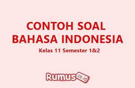 Dalam penerapan uts semester 1 ataupun pts semester ganjil kelas 11. Soal Bahasa Indonesia Kelas 11 Semester 1 2 Dan Jawabannya