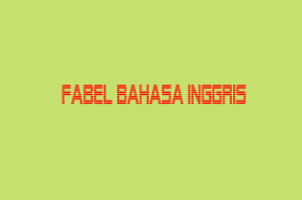 4 contoh majas eponim beserta penjelasannya dalam bahasa indonesia. Kumpulan Cerita Fabel Bahasa Inggris Dan Terjemahannya Inirumahpintar Com