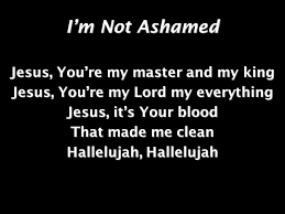 I'm not ashamed to dress like a woman because i don't think it's shameful to be a woman. Not Ashamed Of My Lord Quotes Quotesgram