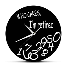 See more ideas about retirement, retirement humor, funny. Who Cares I M Retired Funny Retirement Decorative Wall Clock Home Decor Living Room Round Clock Watch Humorous Retirement Gift Wall Clocks Aliexpress