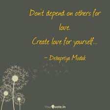 Don T Depend On Others Fo Quotes Writings By Debapriya Modak Yourquote