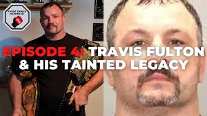 Episode 4: Travis Fulton & His Tainted Legacy