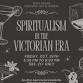 Between Two Worlds: Spiritualism in the Victorian Era event image
