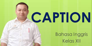 Materi bahasa inggris kelas 12 semester 1 tentang caption. Guru Berbagi Caption Rpp Daring Bahasa Inggris Kelas Xii