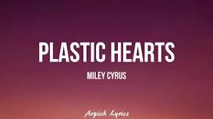 I've got thick skin and an elastic heart. Miley Plastic Hearts Lyrics Mp3 Free Download