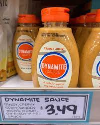 Dynamite sauce is ready to serve with fried items. New September 2020 Item Dynamite Sauce Aka Spicy Mayo Aka Bang Bang Sauce Aka Sriracha Mayonnaise Ingredients Listed 3 49 Traderjoes