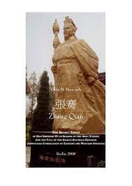 張騫 Zhang Qian. The Secret Envoy of Han Emperor Wu in Search of the Arsi  (Yuezhi)