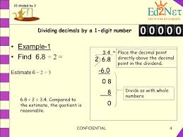 Change the divisor to a whole number by moving the decimal point to the right until after the last digit. Dividing Decimals By Whole Numbers Ppt Video Online Download