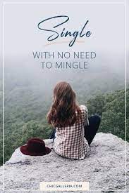 Single With No Need To Mingle Single Quotes Single And Happy Love Being Single