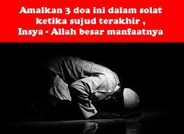 Oleh karena itu, sujud juga disebut sebagai gerakan yang paling mulia dan sangat disukai oleh rasulullah shallallahu 'alaihi wa sallam. Amalkan 3 Doa Ini Dalam Solat Ketika Sujud Terakhir Insya Allah Besar Manfaatnya Blog Md Ruzai