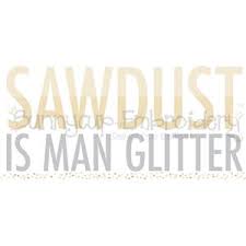 Read reviews from world's largest community for readers. Sawdust Is Man Glitter Svg Bunnycup Svg