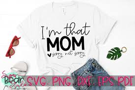 ✓ free for commercial use ✓ high quality images. I M That Mom Sorry Not Sorry A Mom Svg 252211 Svgs Design Bundles