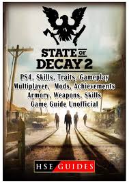 After watching a state of decay 2 gameplay demo at this year's e3, chris bratt breaks down some of the key differences between. Guides H State Of Decay 2 Ps4 Skills Traits Gameplay M Amazon De Guides Hse Fremdsprachige Bucher