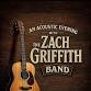 An acoustic evening with The Zach Griffith band event image