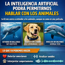 LA INTELIGENCIA ARTIFICIAL PODRÁ PERMITIRNOS HABLAR CON LOS ANIMALES La posibilidad de comunicarnos con los animales gracias a la inteligencia artificial ya no parece tan lejana. Aunque todavía no es posible mantener
