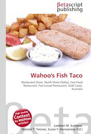 Wahoo's fish taco eduardo lee. Wahoo S Fish Taco Restaurant Chain North Shore Oahu Fast Food Restaurant Fast Casual Restaurant Gold Coast Australia Amazon It Surhone Lambert M Tennoe Mariam T Henssonow Susan F Libri In Altre Lingue