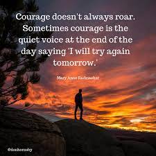There is a mistake in the text of this quote. Have The Courage To Try Again Try Again Quotes Courage Quotes Courage
