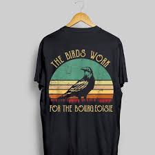 The Birds Work For The Bourgeoisie T Shirt The Birds Work For The Bourgeoisie Vintage Shirt Hoodie Sweater Longsleeve T Shirt In 2020 Cool Shirts Vintage Shirts Mens Tshirts