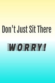 Dont Just Sit There Worry Medicine Chart Tracker And