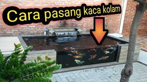 Dalam persiapan membuat kolam ikan koi minimalis di depan rumah kita, sama seperti hendak membuat kolam ikan besar pada umumnya, kita juga perlu memperhatikan jenis tanah disana. Cara Memasang Kaca Pada Kolam Koi Minimalis Youtube