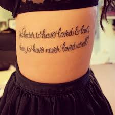 It's better to have loved and lost. It S Better To Have Loved And Lost Than To Have Never Loved At All Lost Tattoo Tattoos Tattoo Quotes