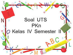 Soal Uts Pkn Kelas 4 Semester 2 Plus Kunci Jawaban Juragan Les