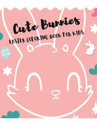 Cute bunnies coloring pages are a fun way for kids of all ages, adults to develop creativity, concentration, fine motor skills, and color recognition. Cute Bunnies Easter Coloring Book For Kids Q W Seven Buch Jpc
