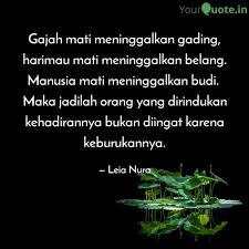 A person died leaving his good name behind. Gajah Mati Meninggalkan G Quotes Writings By Leia Nura Yourquote