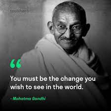 If we could change ourselves, the tendencies in the world would also change. You Must Be The Change You Wish To See In The World Mahatma Gandhi Ghandi Quotes Democracy Quotes Quotes By Famous Personalities