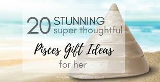 Target has curated thoughtful gift lists filled with lots of ideas for all the special woman you know. Best Gift Idea 20 Super Thoughtful Yet Stunning Pisces Gift Ideas For The Pisces Woman