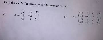 Illustrates the technique using tinney's method of ldu decomposition. Solved Find The Ldu Factorization For The Matrices Below Chegg Com