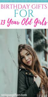 Buy her a quality set of pearls with matching earrings that she can wear for years to come. Birthday Gifts For 13 Year Old Girls Unique Gifter