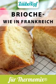 Brioche Wie In Frankreich Rezept Fur Den Thermomix In 2021 Rezepte Lebensmittel Essen Thermomix Rezepte