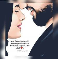 Dear Future Husband I Dont Expect Luxurious From You I Expect True Love Love Husband Quotes Islamic Love Quotes Couples Quotes Love