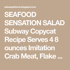Seafood Sensation Salad Subway Copycat Recipe Serves 4 8 Ounces Imitation Crab Meat Flak Subway Seafood Sensation Recipe Copycat Recipes Subway Copycat Recipe