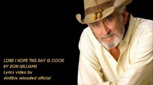 LORD I HOPE THIS DAY IS GOOD BY DON WILLIAMS LYRICS VIDEO BY SHIDIBIX  RELOADED OFFICIAL