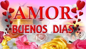 Buenos Dias Amor Buenosdias Frases Dedicatorias Videopostal Gratis En Las Manana Frases De Buenos Dias Imagenes Con Frases De Buenos Dias Buenos Dias Amor