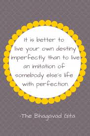 Come Live In My Heart And Pay No Rent Tamil Meaning It Is Better To Live Your Own Destiny Imperfectly Than To Have An Imitation Of Somebody Else S Life With Perfection Spirituelle Spruche Inspirierende Spruche